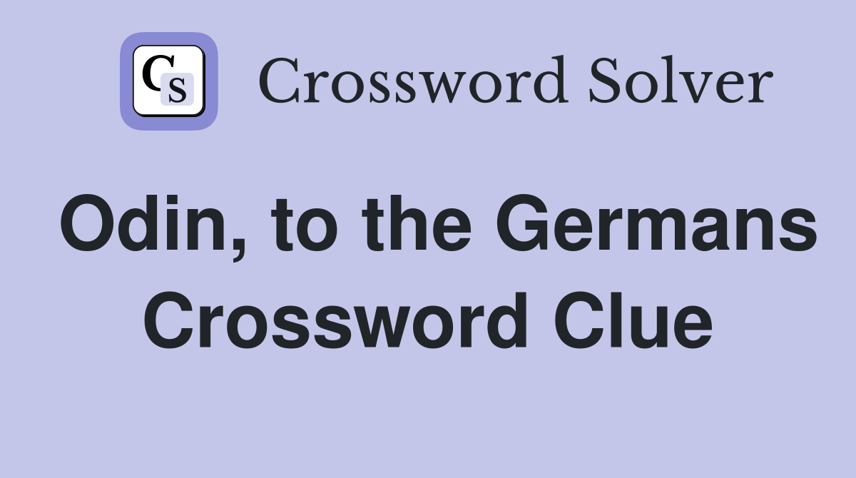 Odin, to the Germans Crossword Clue
