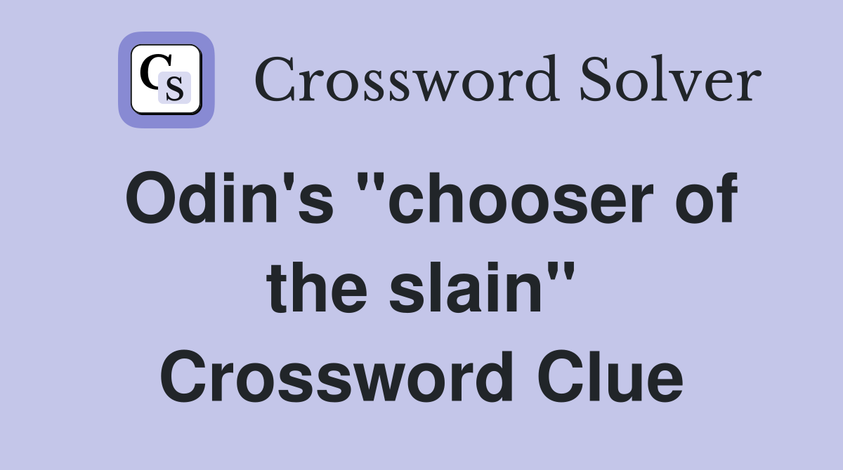 Odin's "chooser of the slain" Crossword Clue