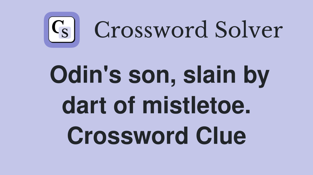 Odin's son, slain by dart of mistletoe. Crossword Clue