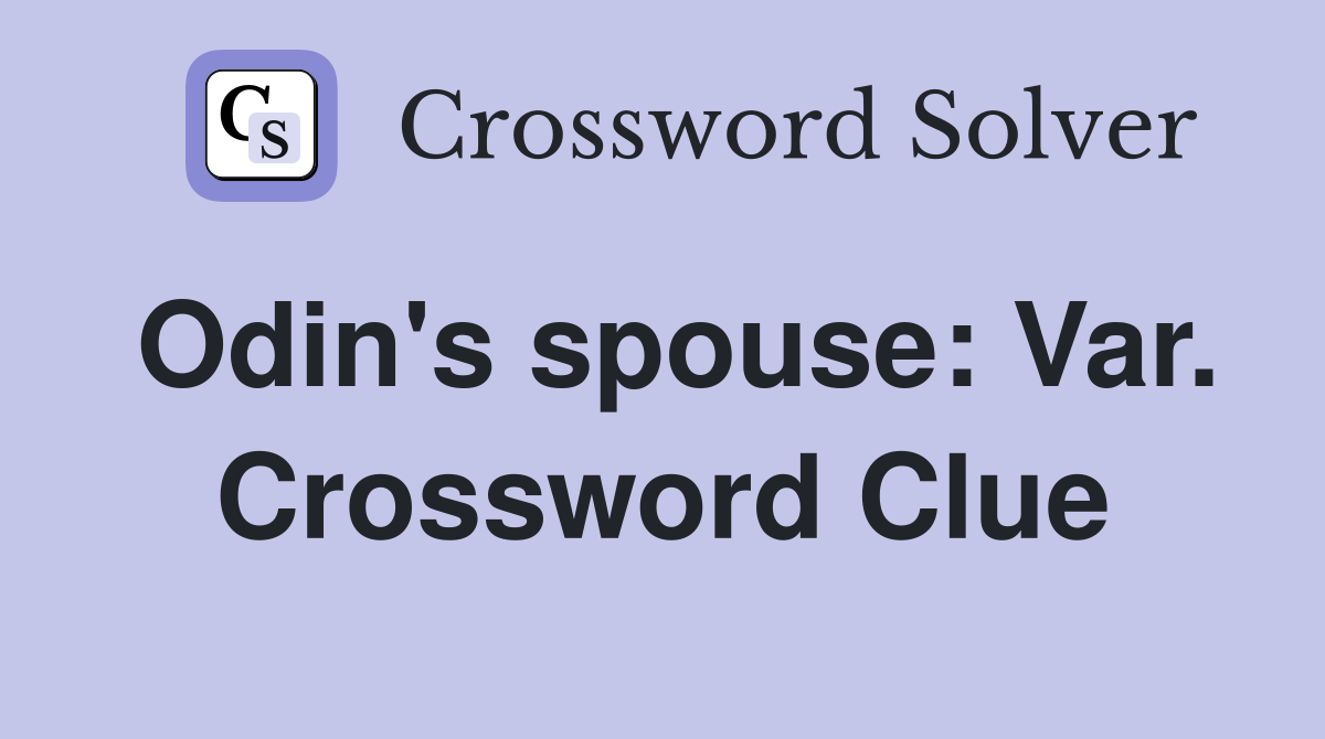 Odin's spouse: Var. Crossword Clue