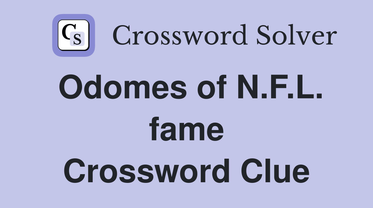 Odomes of N.F.L. fame Crossword Clue