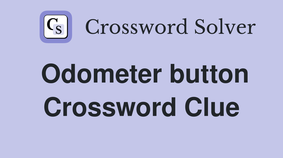 Odometer button Crossword Clue
