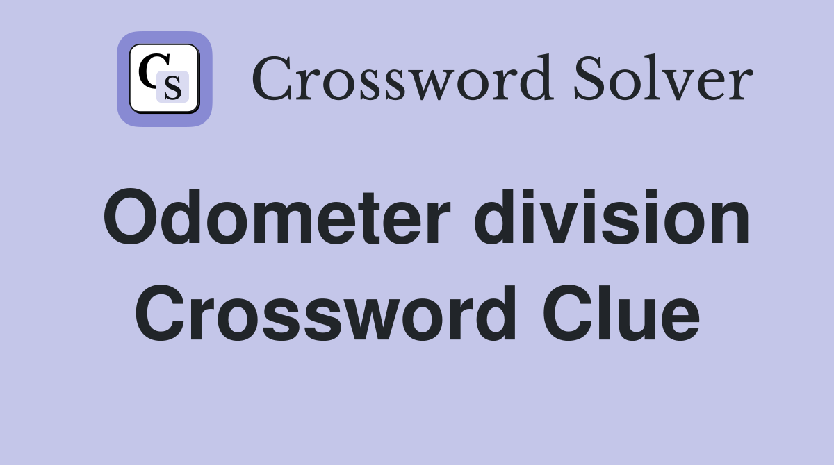 Odometer division Crossword Clue