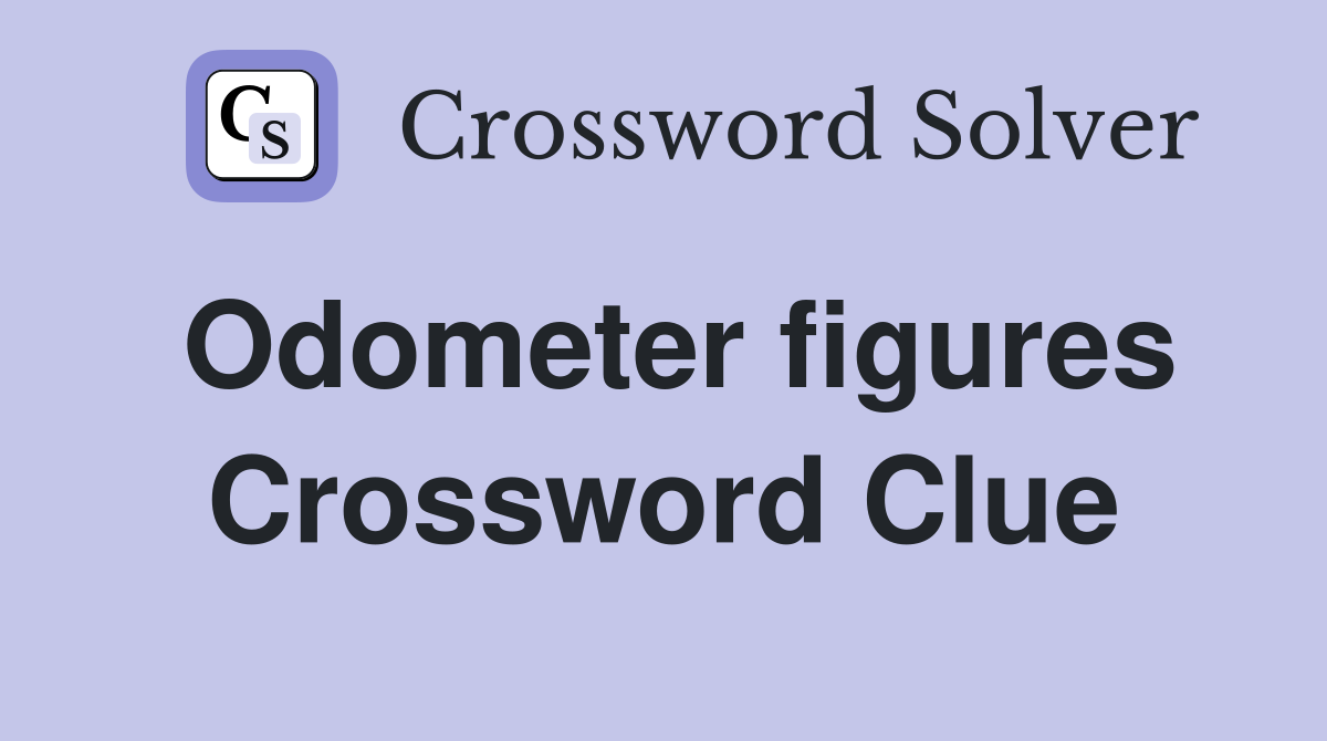 Odometer figures Crossword Clue