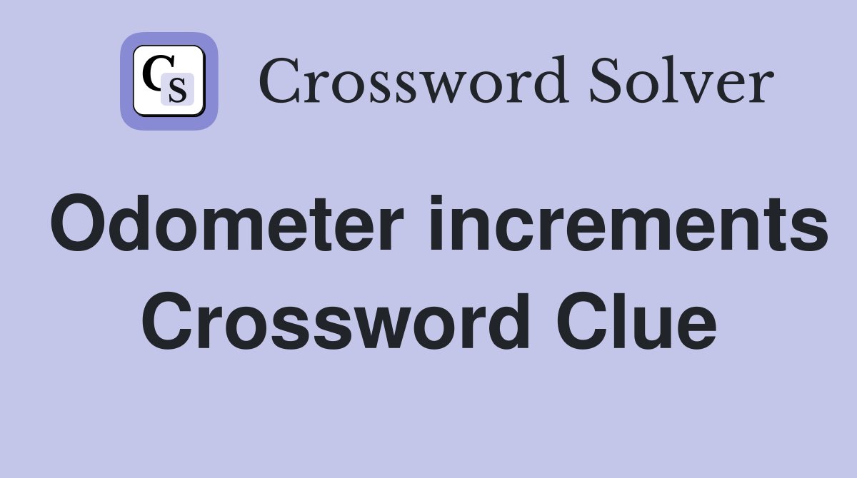 Odometer increments Crossword Clue