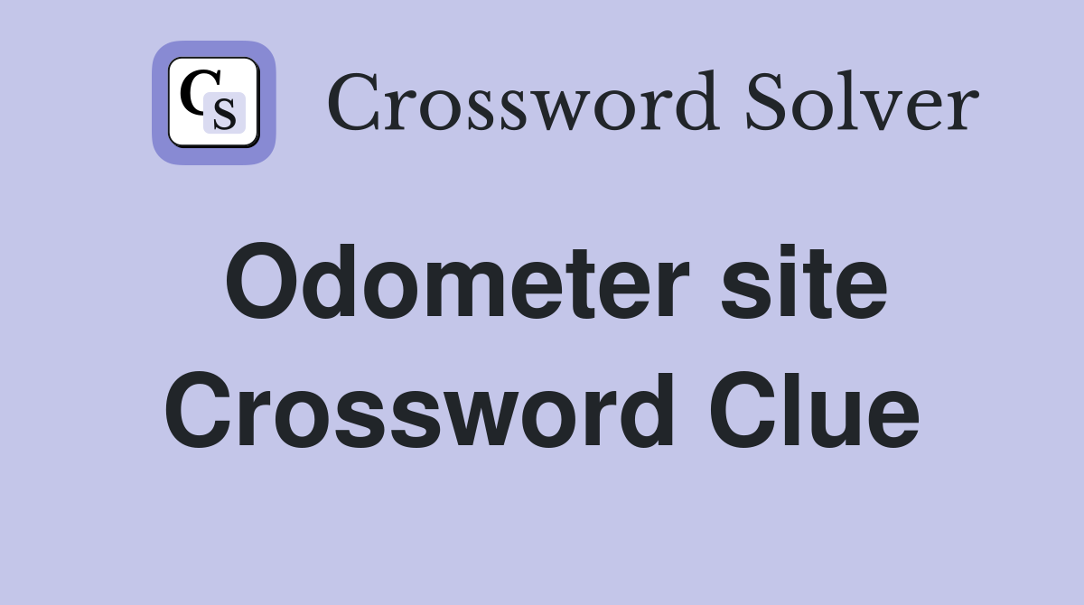 Odometer site Crossword Clue