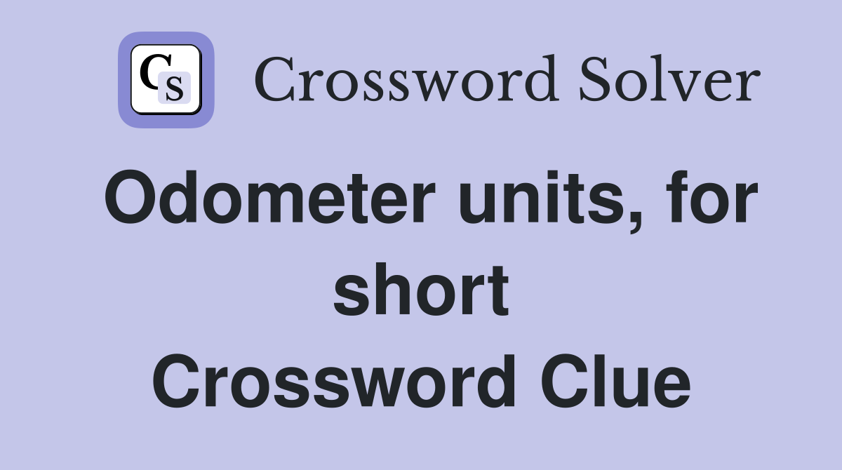 Odometer units, for short Crossword Clue