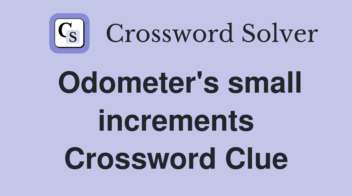 Odometer's small increments Crossword Clue