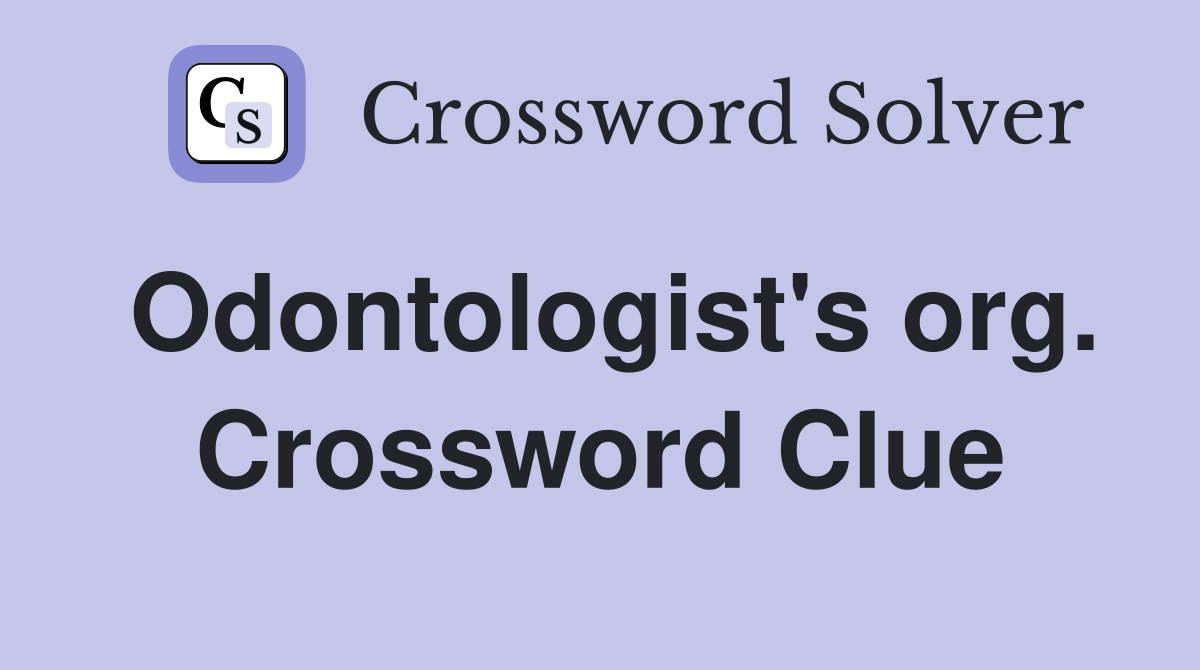 Odontologist's org. Crossword Clue