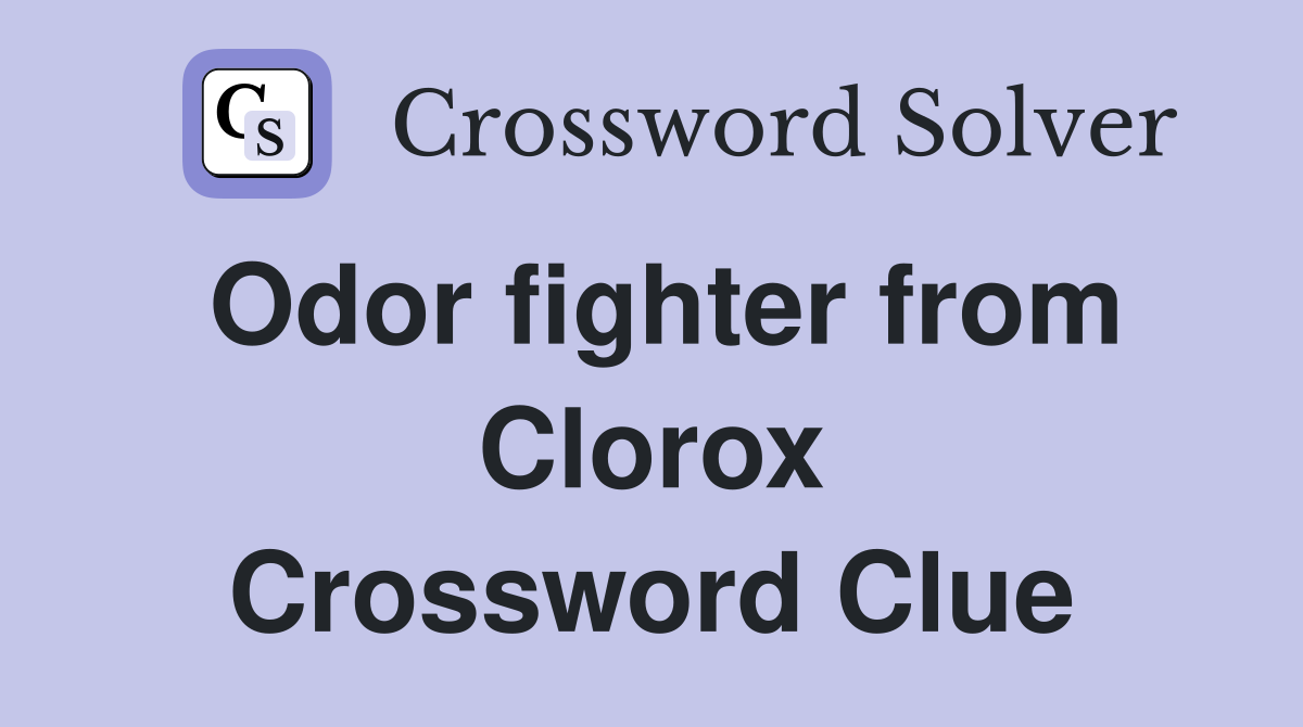 Odor fighter from Clorox Crossword Clue