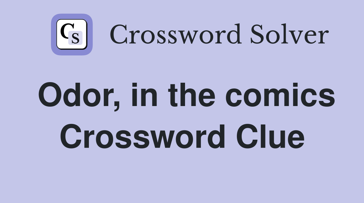 Odor, in the comics Crossword Clue