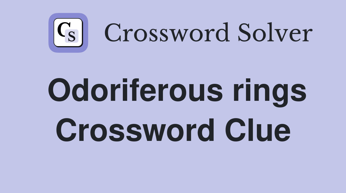 Odoriferous rings Crossword Clue