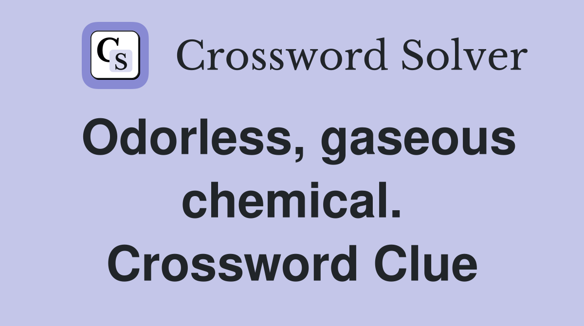 Odorless, gaseous chemical. Crossword Clue