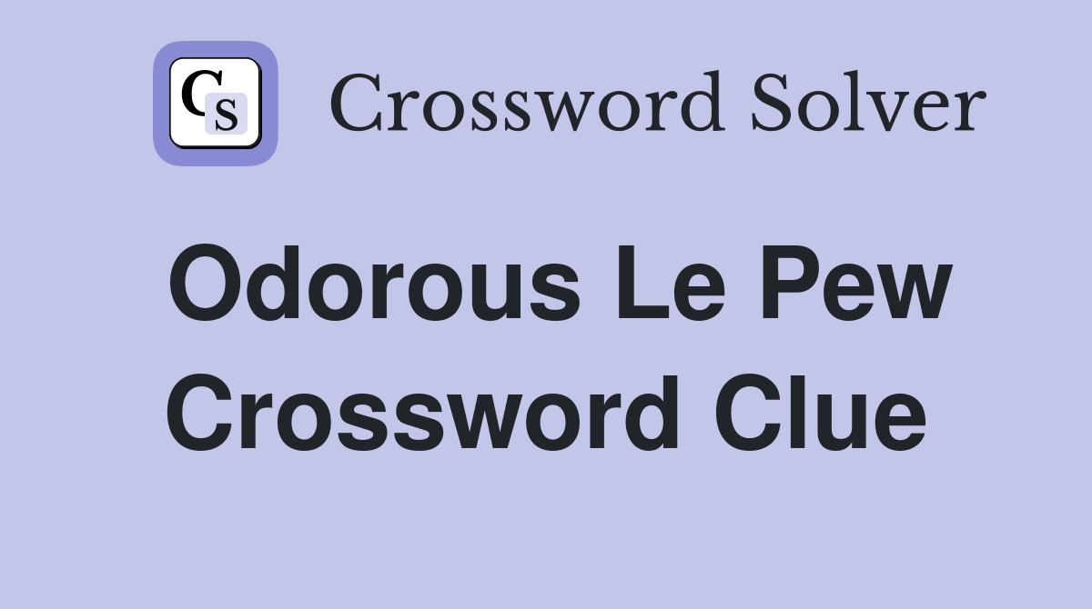 Odorous Le Pew Crossword Clue