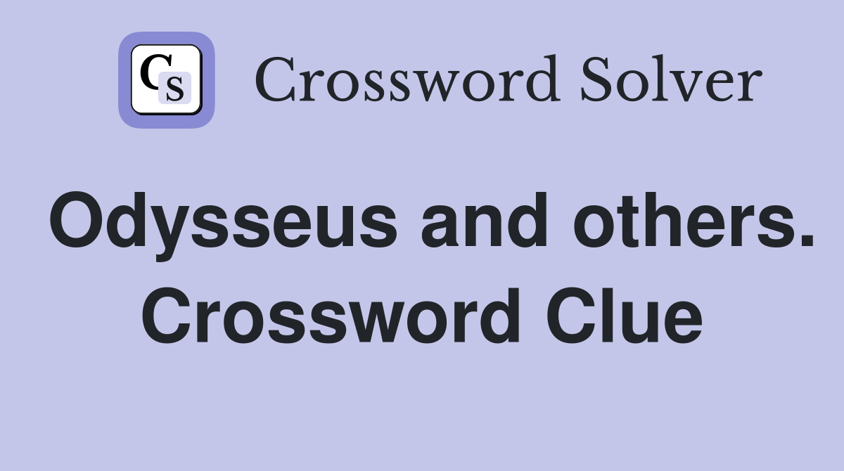 Odysseus and others. Crossword Clue