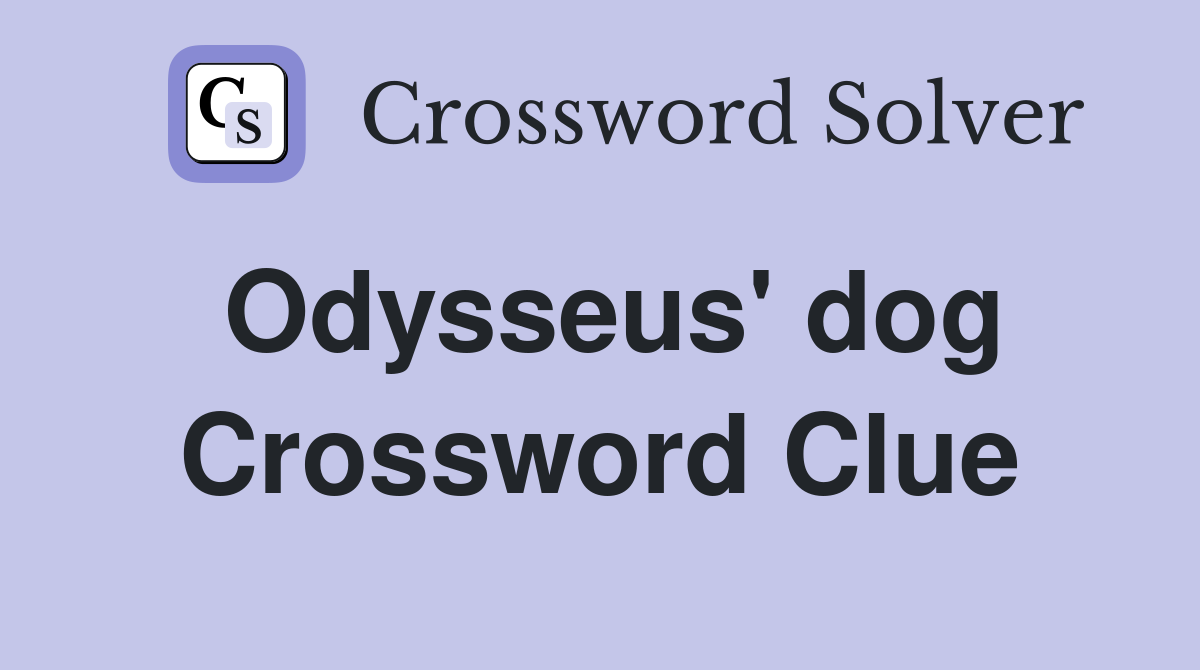 Odysseus' dog Crossword Clue