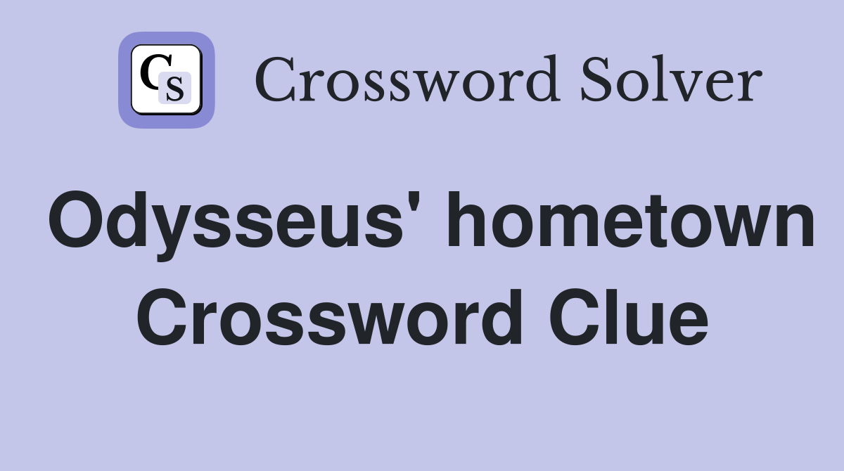 Odysseus' hometown Crossword Clue