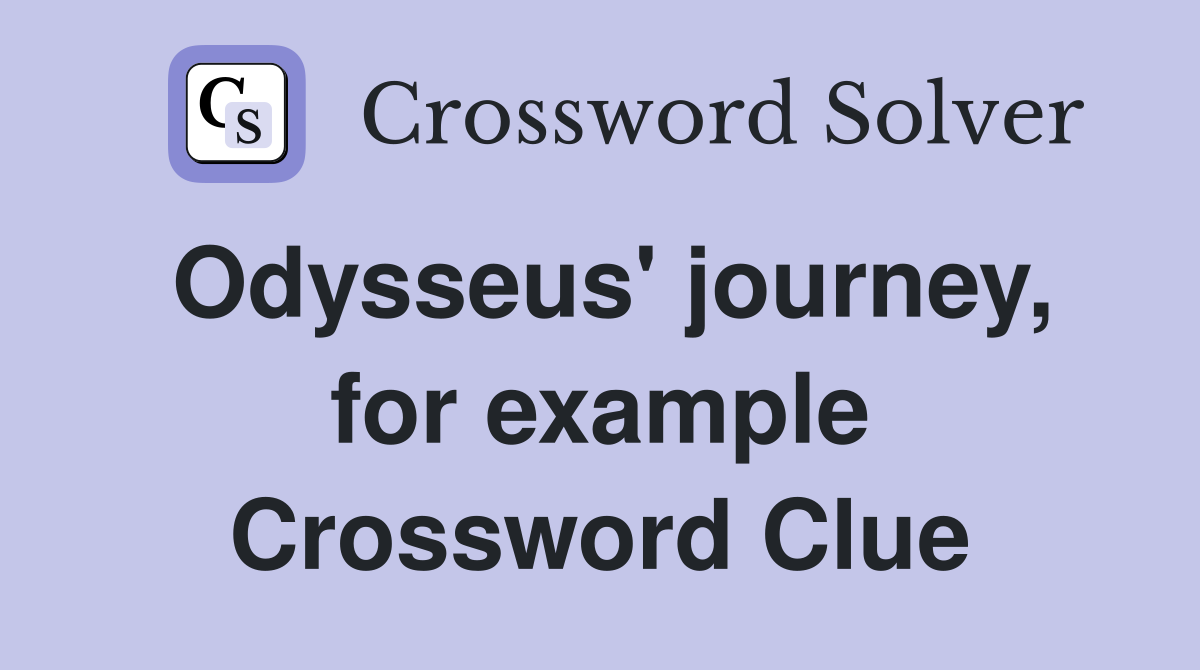 Odysseus' journey, for example Crossword Clue