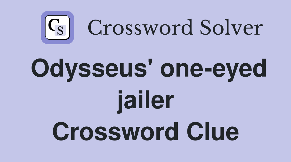 Odysseus' one-eyed jailer Crossword Clue