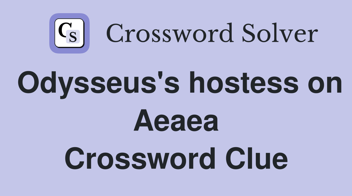 Odysseus's hostess on Aeaea Crossword Clue