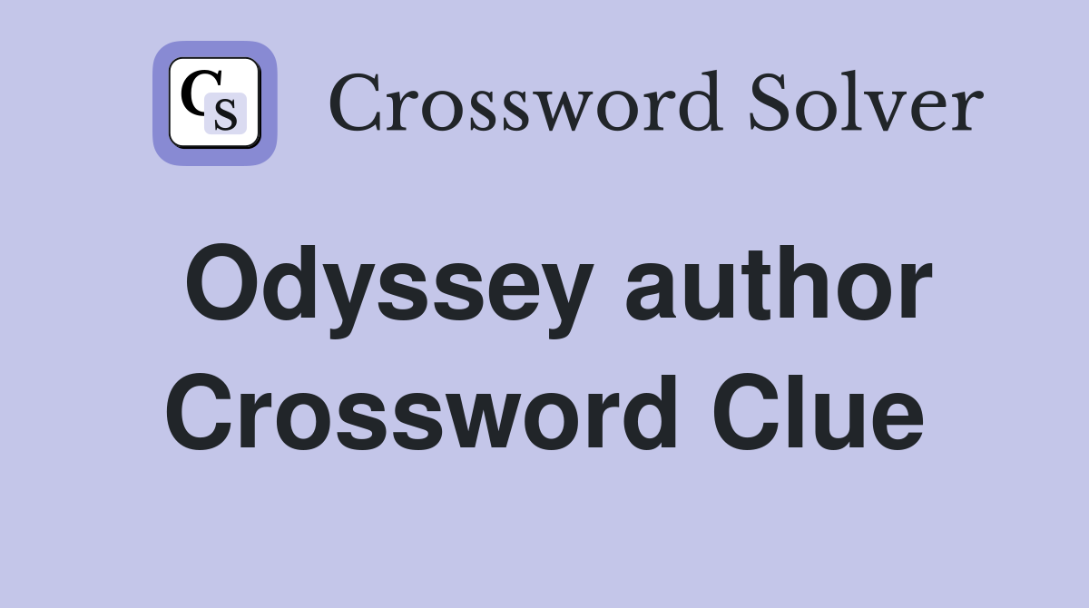 Odyssey author Crossword Clue