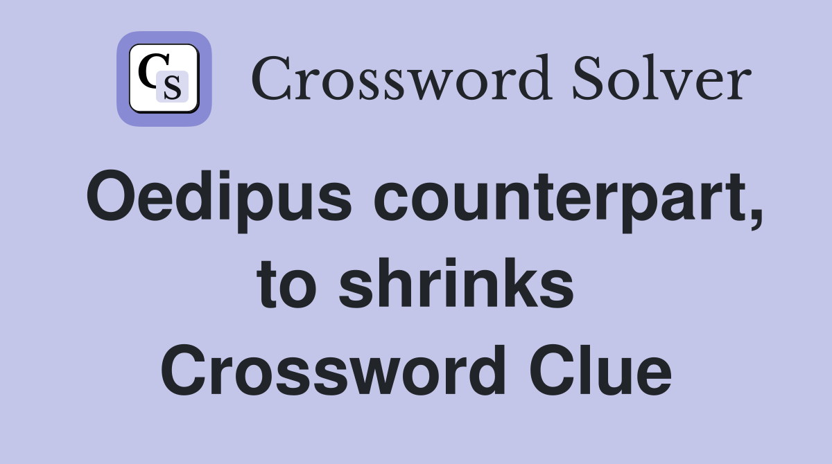 Oedipus counterpart, to shrinks Crossword Clue