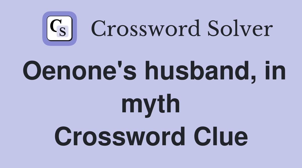 Oenone's husband, in myth Crossword Clue