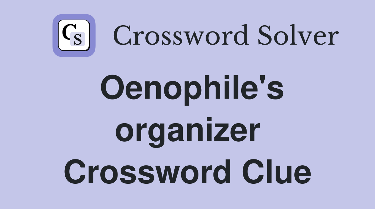 Oenophile's organizer Crossword Clue