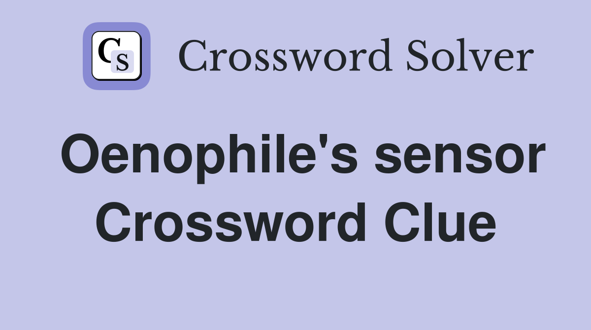 Oenophile's sensor Crossword Clue