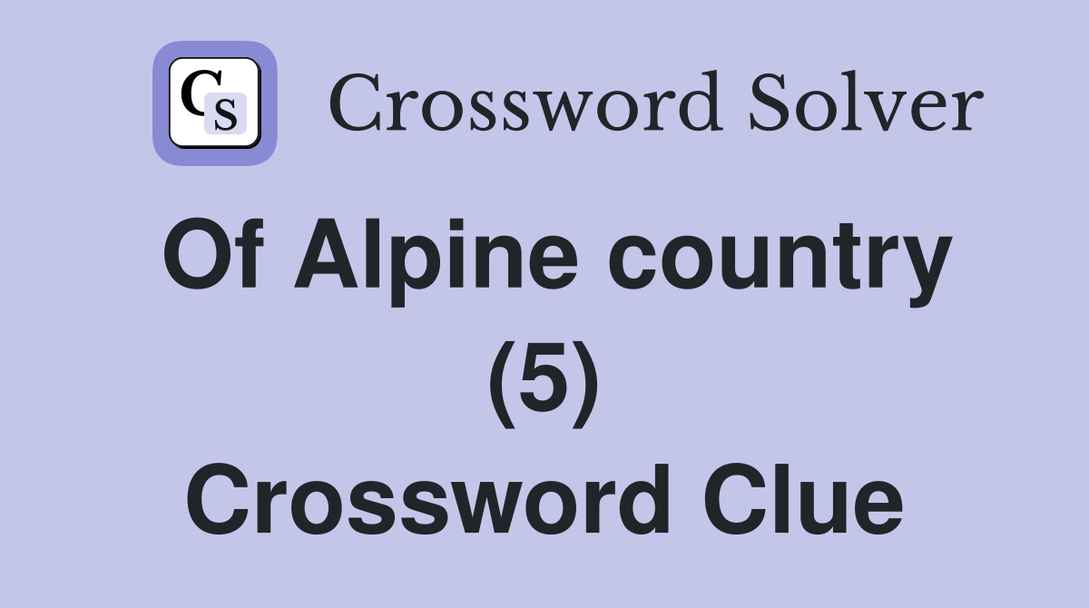 Of Alpine country (5) Crossword Clue