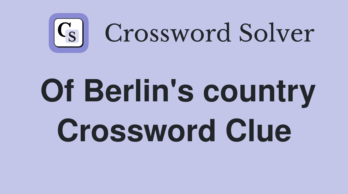 Of Berlin's country Crossword Clue