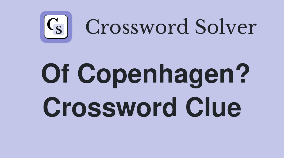 Of Copenhagen? Crossword Clue