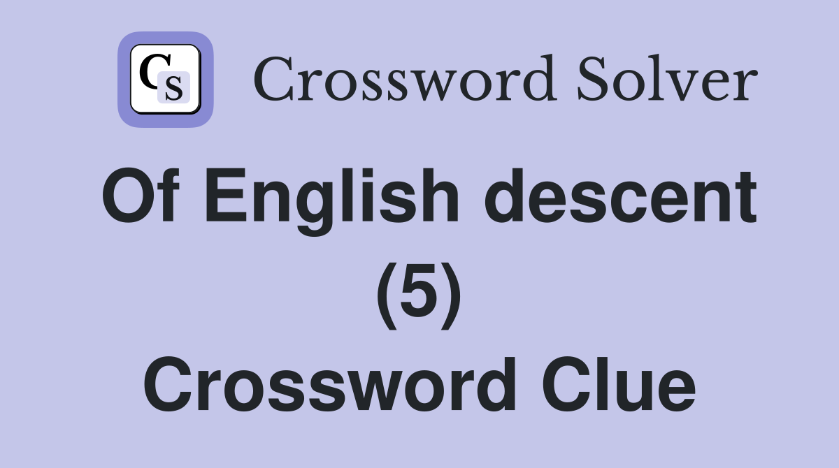Of English descent (5) Crossword Clue