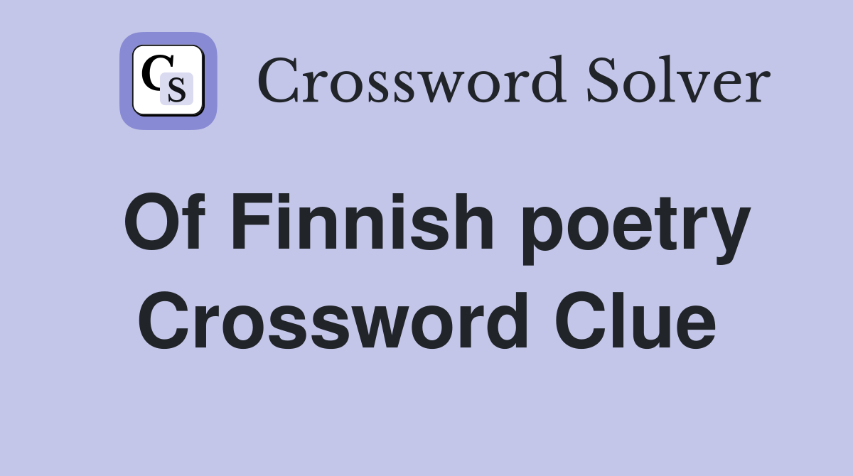 Of Finnish poetry Crossword Clue