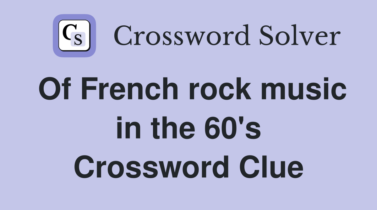 Of French rock music in the 60's Crossword Clue
