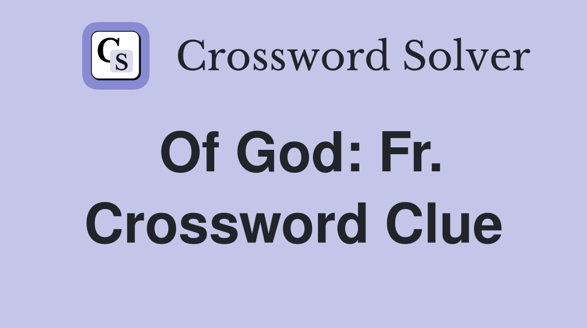 Of God: Fr. Crossword Clue