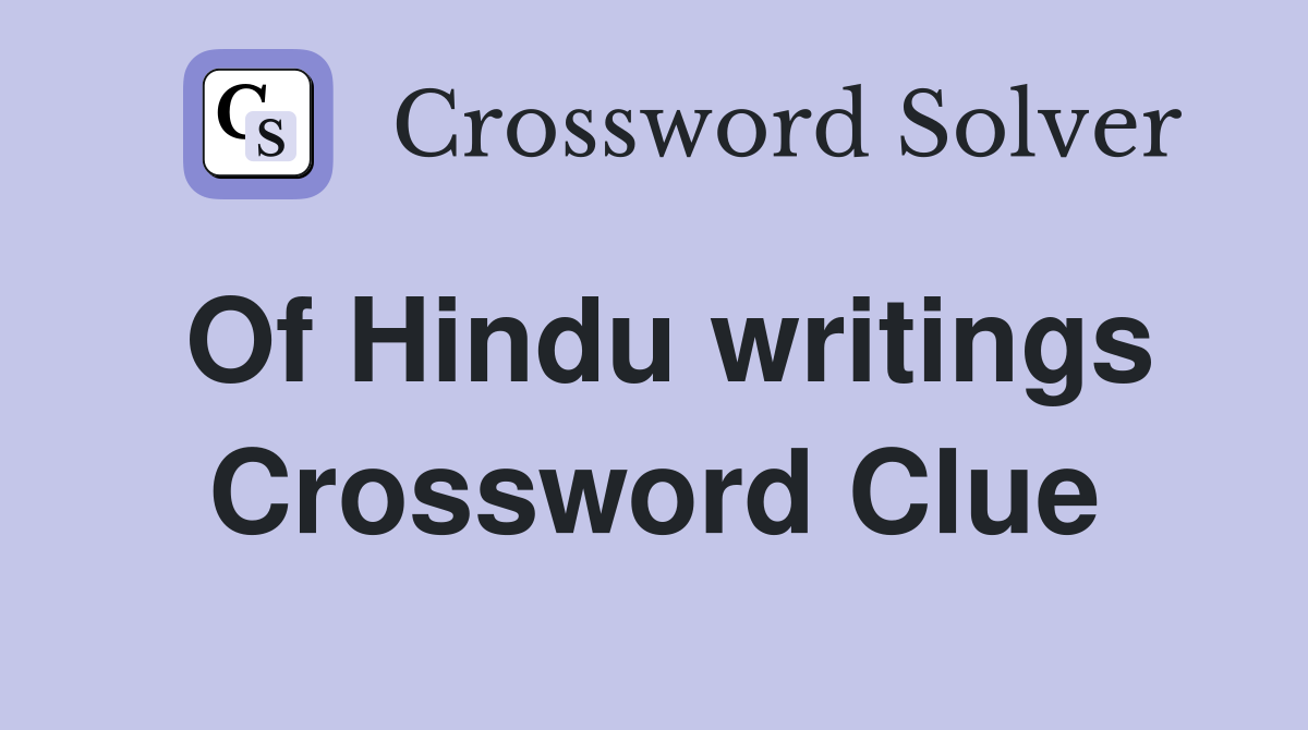 Of Hindu writings Crossword Clue