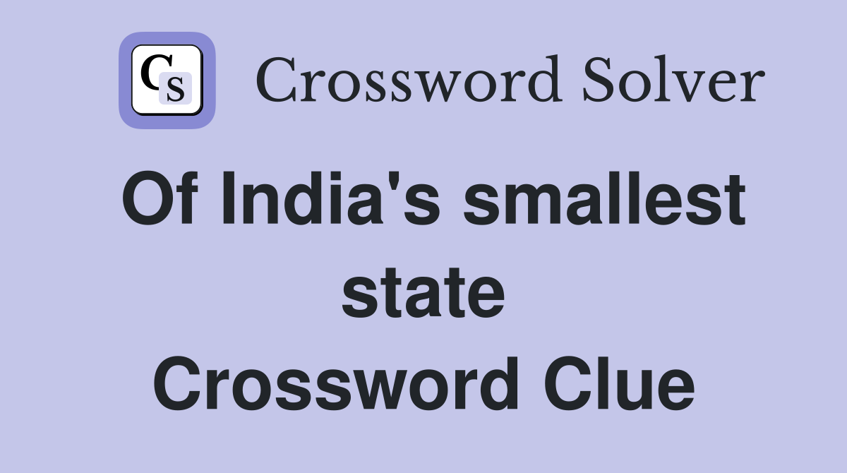 Of India's smallest state Crossword Clue
