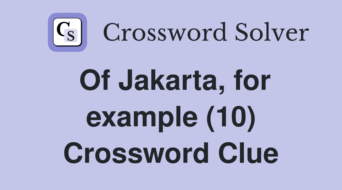Of Jakarta, for example (10) Crossword Clue