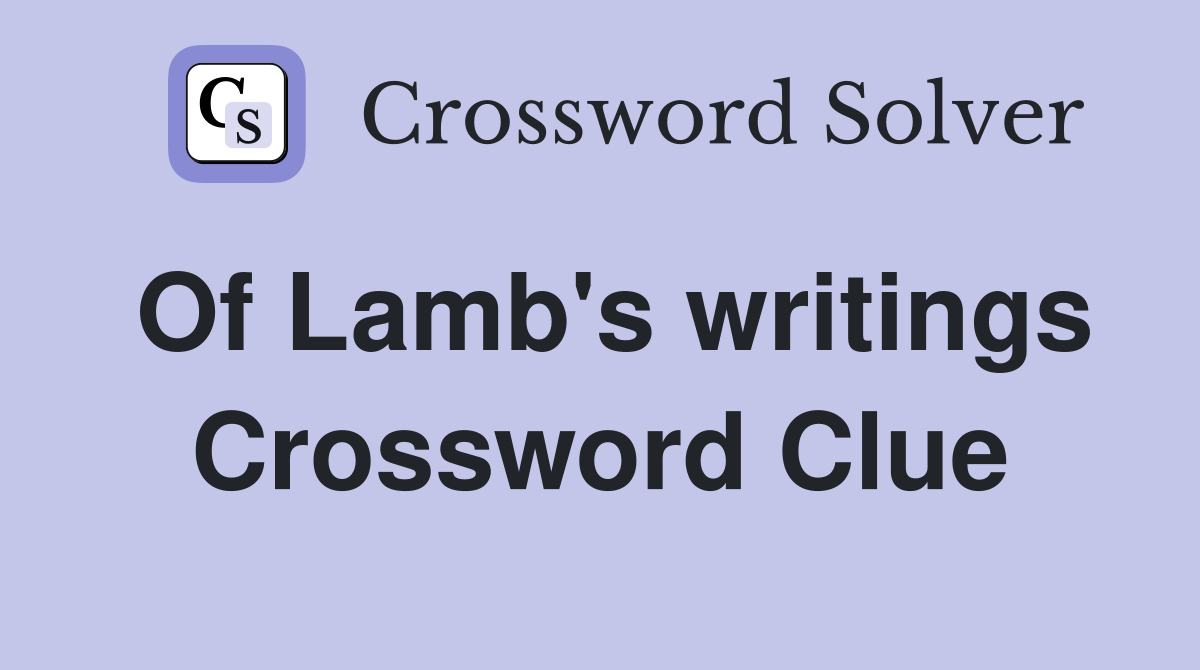 Of Lamb's writings Crossword Clue