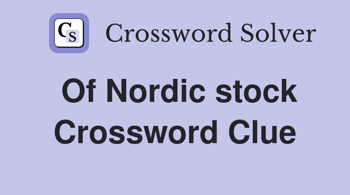 Of Nordic stock Crossword Clue