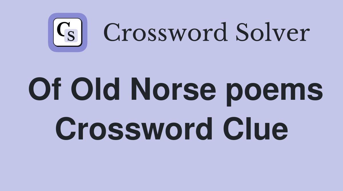 Of Old Norse poems Crossword Clue