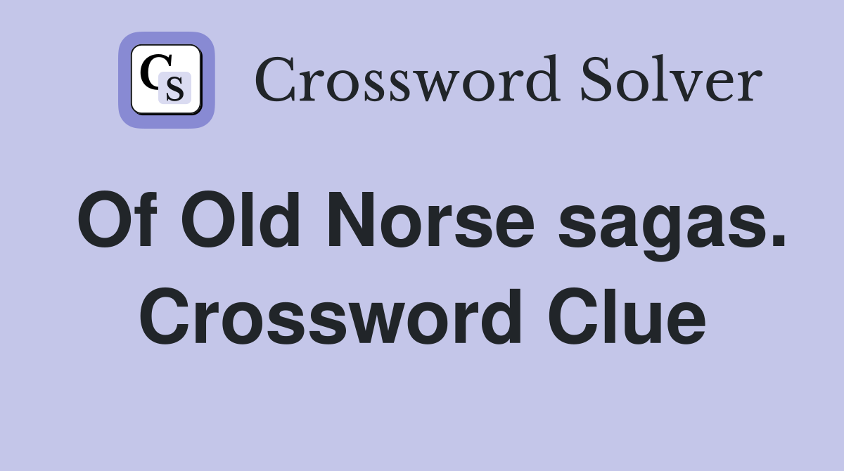 Of Old Norse sagas. Crossword Clue