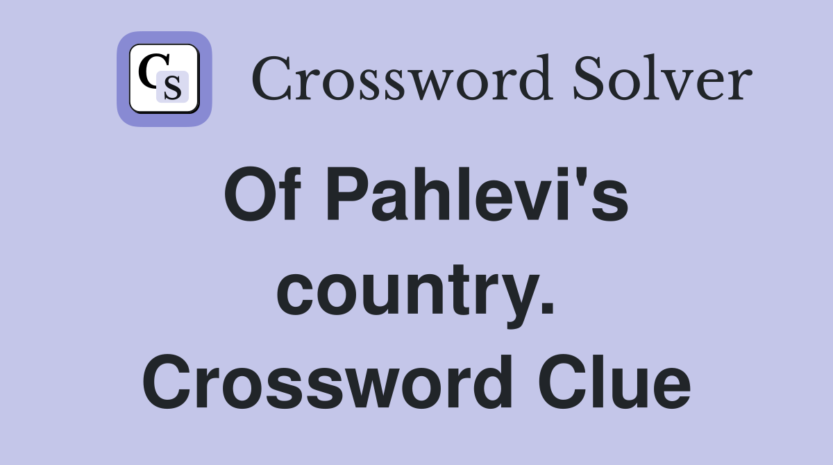 Of Pahlevi's country. Crossword Clue