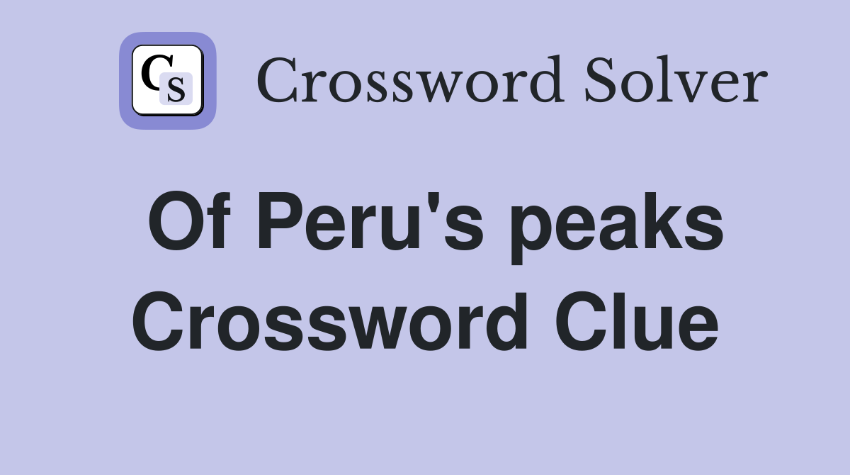 Of Peru's peaks Crossword Clue