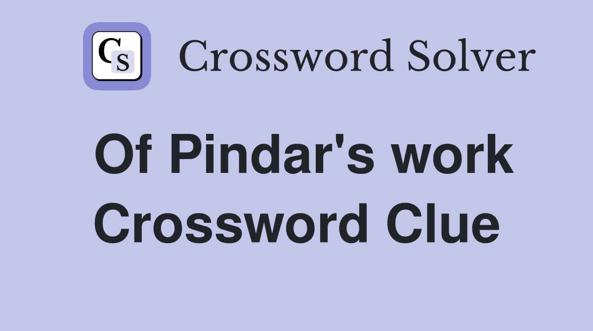 Of Pindar's work Crossword Clue