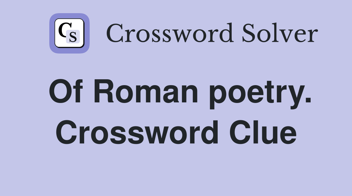 Of Roman poetry. Crossword Clue