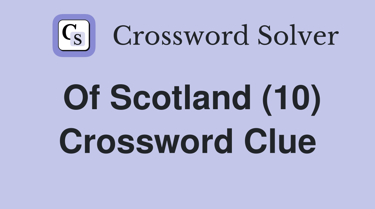Of Scotland (10) Crossword Clue