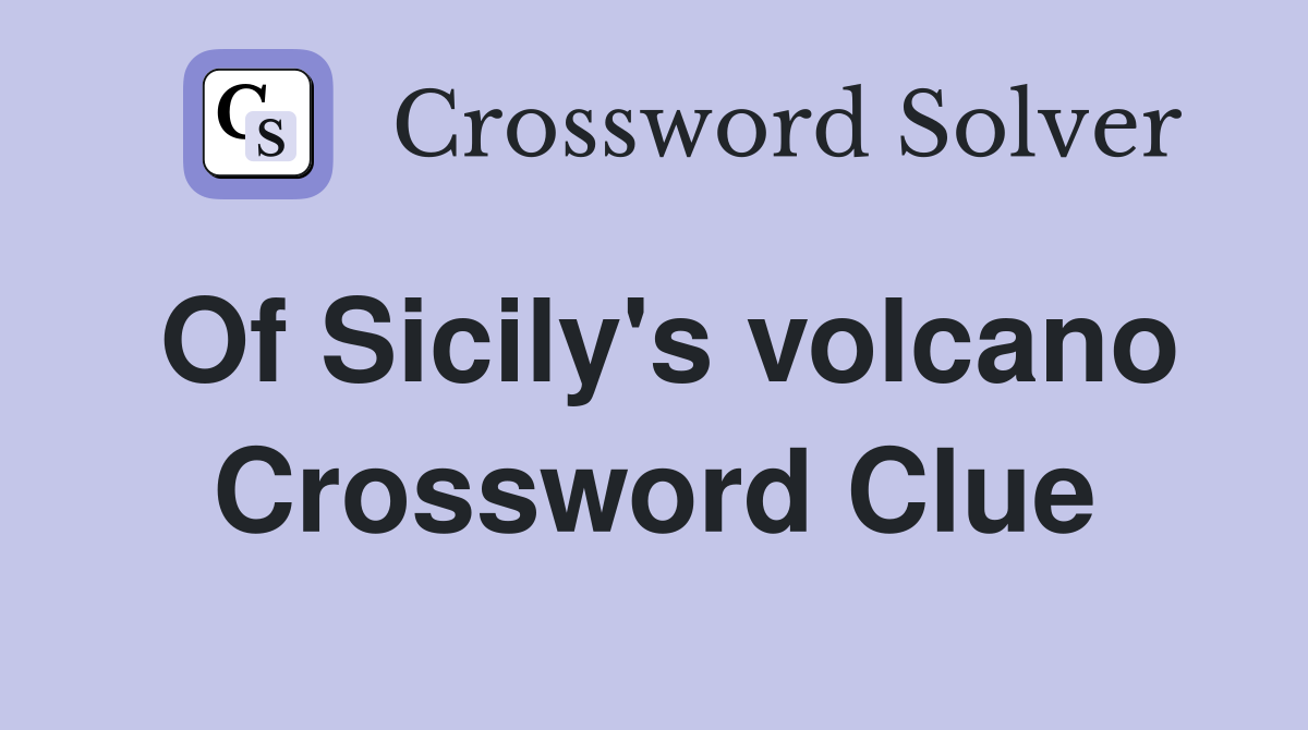 Of Sicily's volcano Crossword Clue