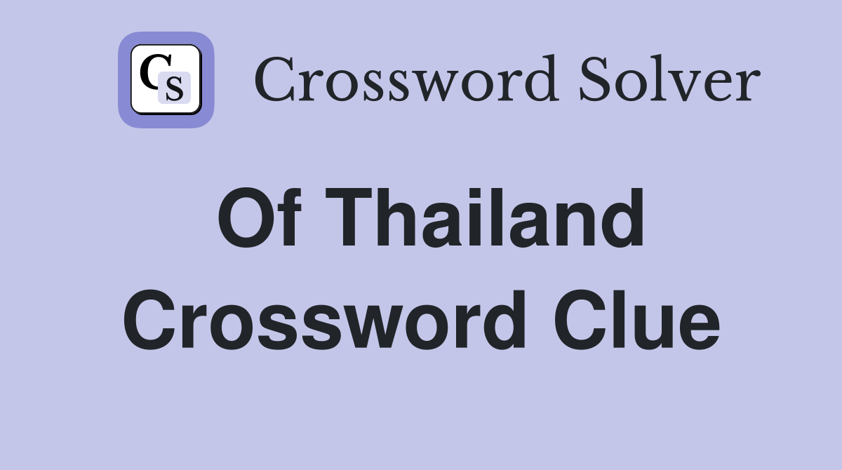 Of Thailand Crossword Clue